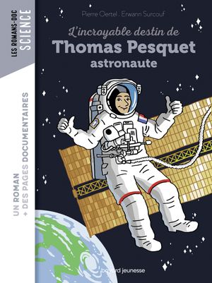 L'Incroyable Destin de Thomas Pesquet astronaute