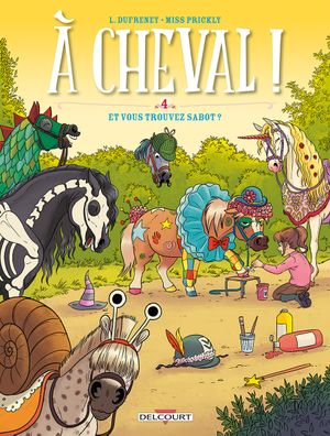 Et vous trouvez sabot ? - À cheval !, tome 4