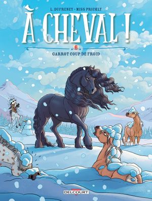 Garrot coup de froid ! - À cheval !, tome 6