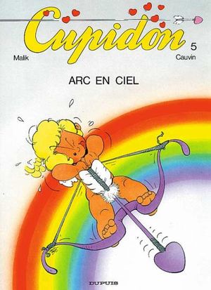 Arc en ciel - Cupidon, tome 5