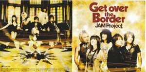 Get over the Border 〜JAM Project BEST COLLECTION VI〜