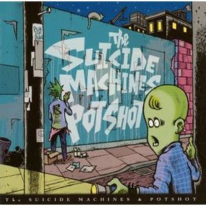 The Suicide Machines / Potshot (EP)
