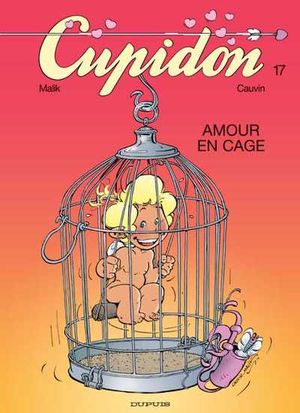 Amour en cage - Cupidon, tome 17