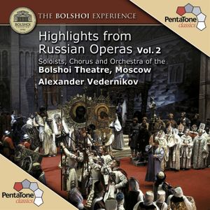 The Bolshoi Experience: Highlights from Russian Operas, Vol. 2
