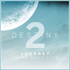 Journey (From "Destiny 2" Video Game) [Piano Rendition] (Single)