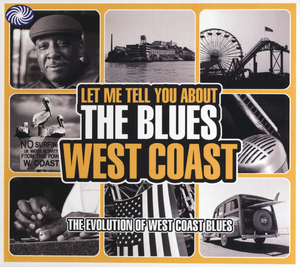 Let Me Tell You About the Blues: West Coast - The Evolution of West Coast Blues