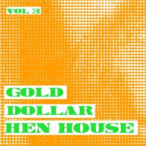 Gold Dollar Hen House, Vol. 3 (EP)