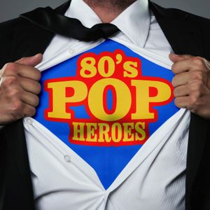 80’s Pop Heroes
