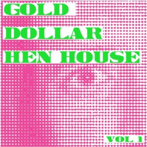 Gold Dollar Hen House, Vol. 1 (EP)