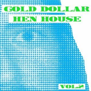 Gold Dollar Hen House, Vol. 2 (EP)