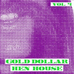 Gold Dollar Hen House, Vol. 4 (EP)