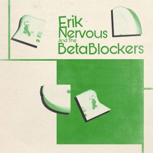 Erik Nervous & The Beta Blockers