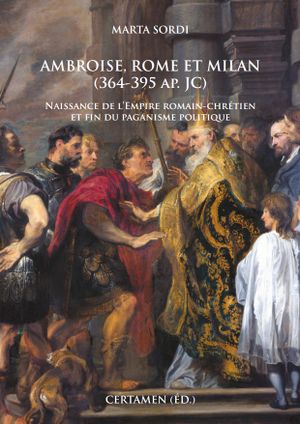 Ambroise, Rome et Milan (364-395 ap. JC)