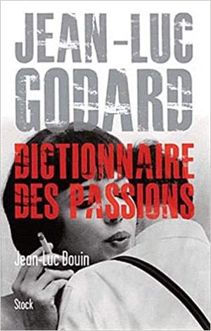 Jean-Luc Godard : Dictionnaire des passions