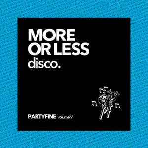 More Or Less Disco (Partyfine Vol 5)