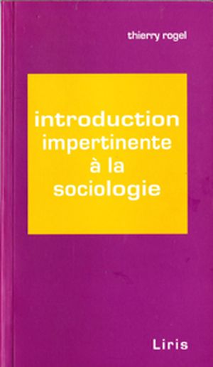 Introduction impertinente à la sociologie