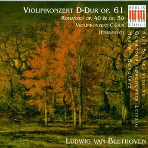Violinkonzert D-Dur Op. 61 / Romanzen Op. 40 & Op. 50 / Violinkonzert C-Dur (Fragment)
