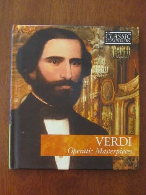 Verdi: Operatic Masterpieces (Classic Composers Late Romantic 13)