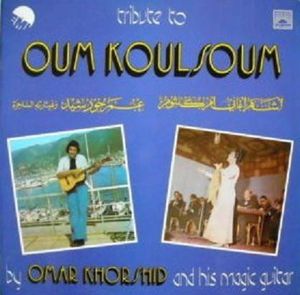 أشهر أغاني أم كلثوم = Tribute to Oum Koulsoum by Omar Khorshid and His Magic Guitar