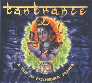Tantrance 10: A Trip to Psychedelic Trance