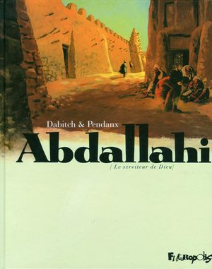 Abdallahi, Le Serviteur de Dieu : Intégrale