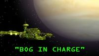 Bog in Charge (Part 2 of 2)