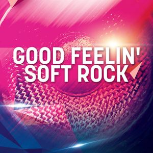 Good Feelin’ Soft Rock