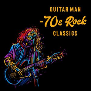 Guitar Man: 70s Rock Classics