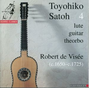 Toyohiko Satoh 4: Lute, Guitar, Theorbo - Robert de Visée