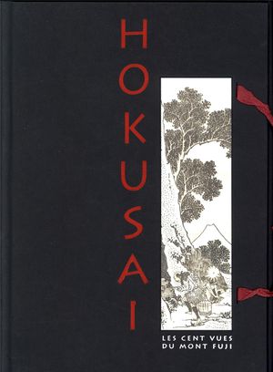 Hokusai : Les Cent vues du Mont Fuji