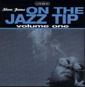 Slow Jams On The Jazz Tip Volume One
