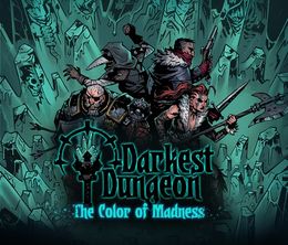 image-https://media.senscritique.com/media/000019283684/0/darkest_dungeon_the_color_of_madness.jpg