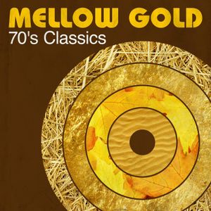 Mellow Gold: 70’s Classics