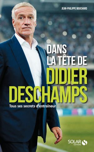 Dans la tête de Didier Deschamps