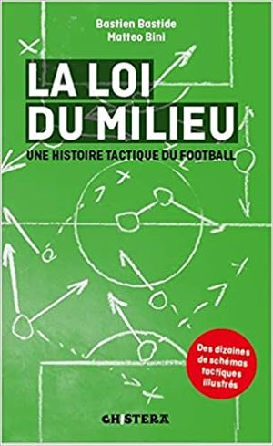 La Loi du milieu : Une histoire tactique du football