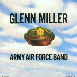 The Best Of Glenn Miller Army Air Force Band