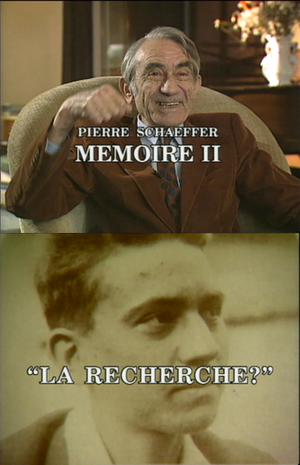 Pierre Schaeffer : Mémoire II - "La Recherche ?"