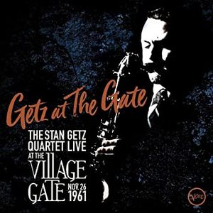 Getz at the Gate: The Stan Getz Quartet Live at the Village Gate Nov. 26 1961 (Live)
