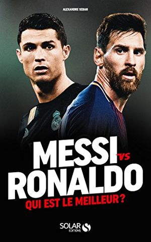 Messi vs Ronaldo : qui est le meilleur ?