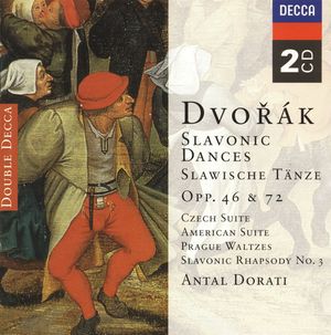 Slavonic Dances Opp. 46 & 72 / Czech Suite / American Suite / Prague Waltzes / Slavonic Rhapsody No. 3