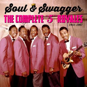 Soul & Swagger: The Complete “5” Royales 1951–1967