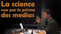 Sciences vs médias - Conférence par Florent Martin