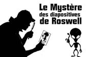 Enquêter sur le Paranormal : les Diapositives de Roswell