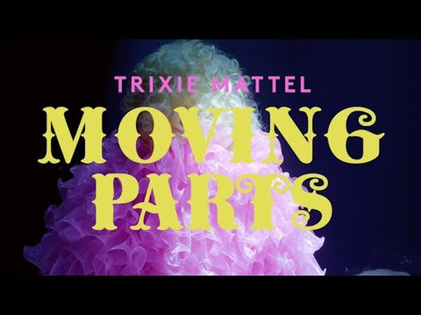 Trixie Mattel : Moving Parts