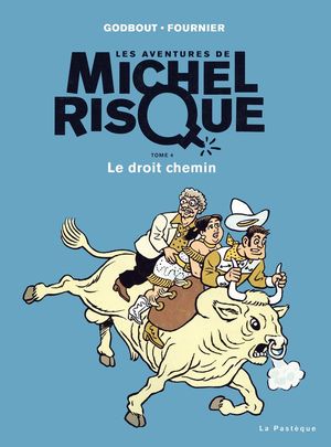 Le Droit chemin - Les Aventures de Michel Risque, tome 4