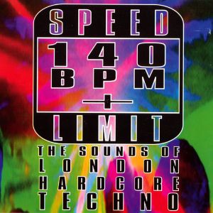 Speed Limit 140 BPM +: The Sounds of London Hardcore Techno