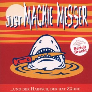 Just Mackie Messer …und der Haifisch, der hat Zähne