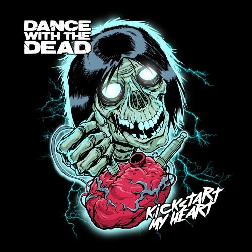 Kickstart My Heart (Single) Dance With the Dead SensCritique