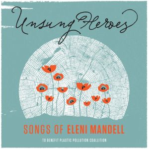 Unsung Heroes: Songs of Eleni Mandell