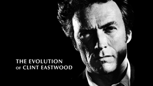 The Evolution of Clint Eastwood